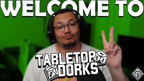 WELCOME TO TABLETOP DORKS!