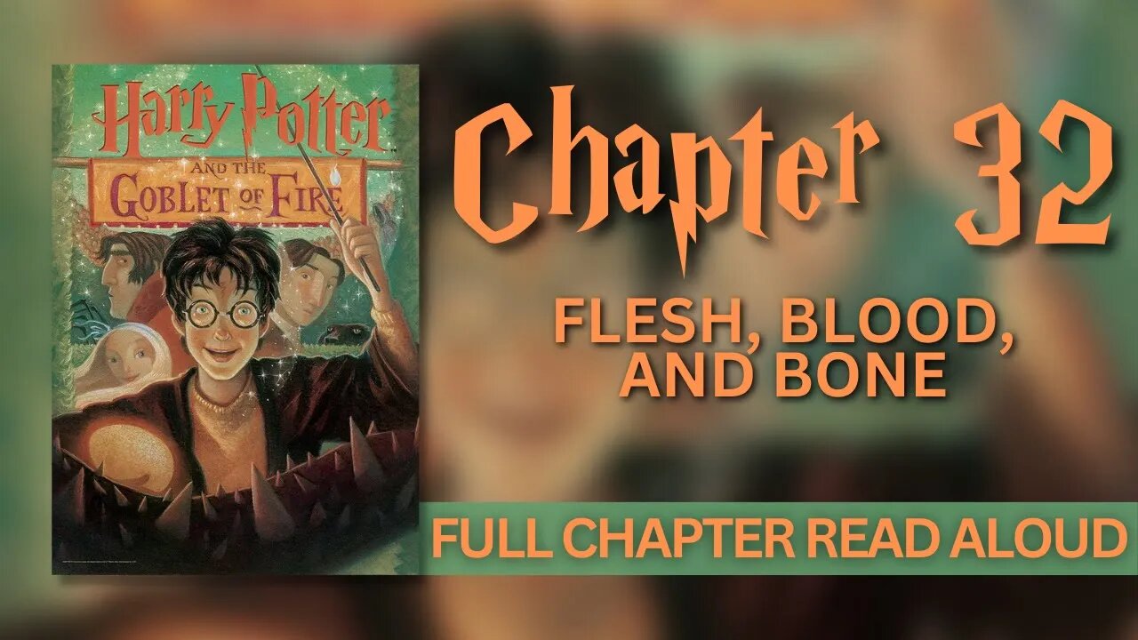 Harry Potter and the Goblet of Fire | Chapter 32: Flesh, Blood, and Bone