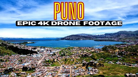 Discover the Beauty of Puno, Peru from Above: Epic Drone Footage