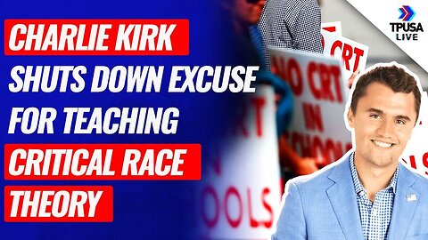 Charlie Kirk SHUTS DOWN Terrible Excuse For Teaching Critical Race Theory