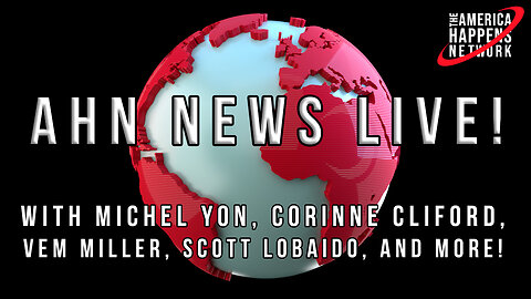 AHN News Live with Michael Yon, Pastor Artur Pawlowski, Corinne Cliford, Scott Lobaido, and More!