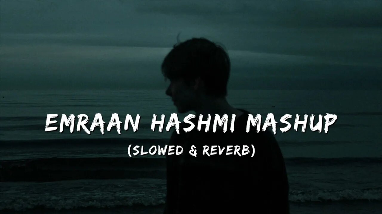 Emraan Hashmi Mashup (Slowed & Reverb) || Broken Heart