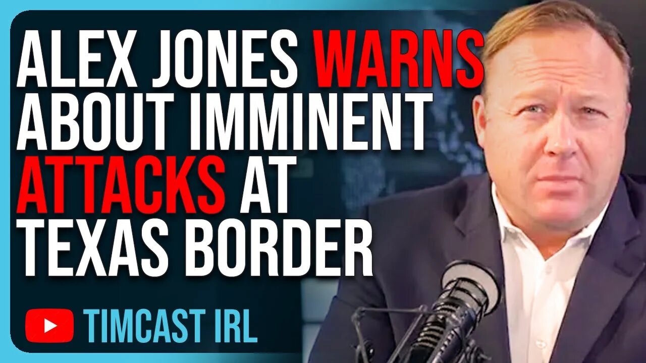 Alex Jones WARNS About IMMINENT Attacks At Texas Border, Possible False Flag