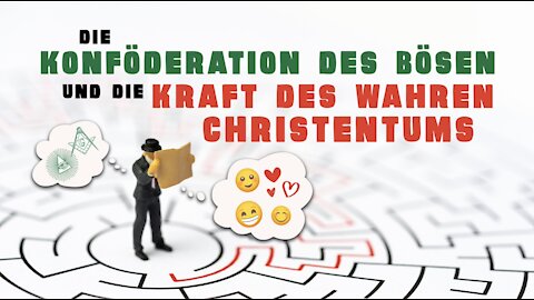 Die Konföderation des Bösen und die Kraft des wahren Christentums