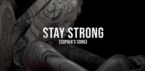 Stay Strong (Sophia's Song) 🙏