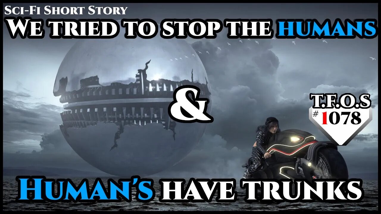 We tried to stop the humans & Human's have trunks | Humans are space Orcs | HFY | TFOS1078