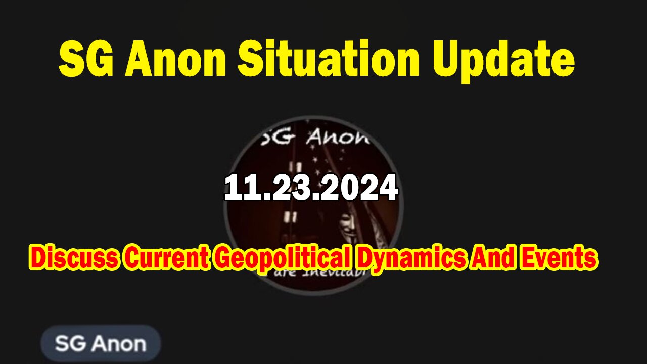 SG Anon Situation Update Nov 23: "Discuss Current Geopolitical Dynamics And Events"