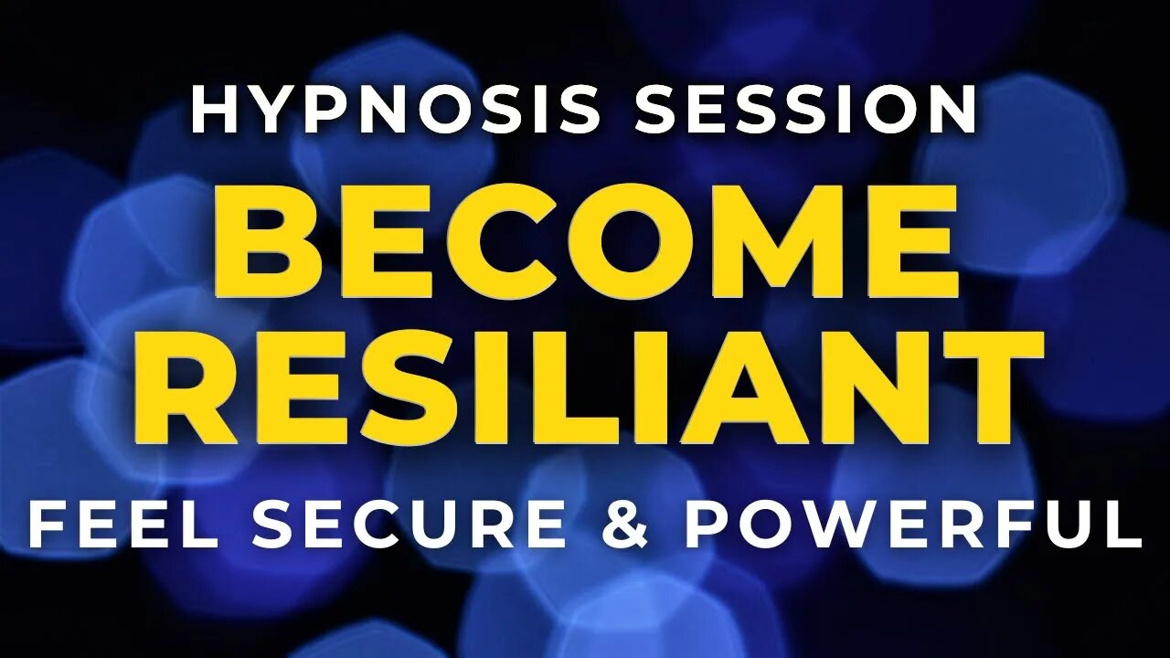 Hypnosis Session Become Resilient ~ Feel Safe and Powerful