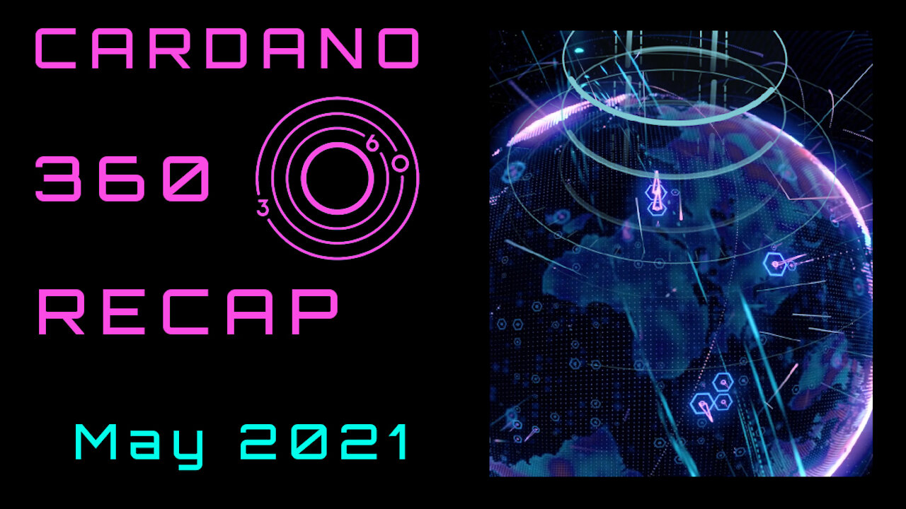 Cardano 360 Recap May 2021