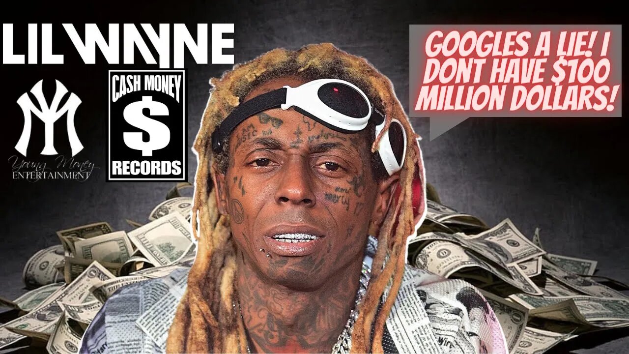 Lil Wayne Says He's Doesn't Have $100 Million