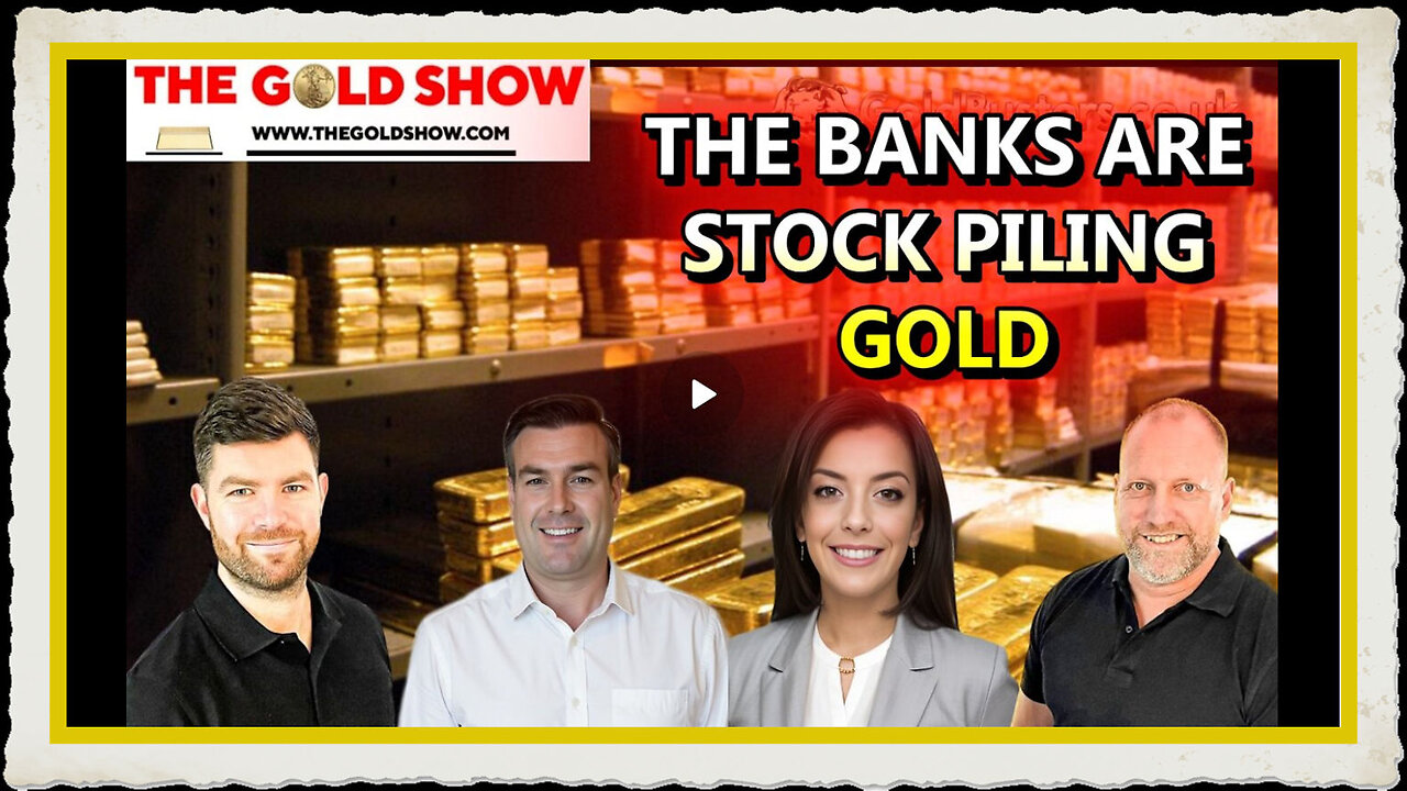 THE BANKS ARE STOCK PILING GOLD WITH PAUL BROOKER, DREW DEMI, ADAM JAMES