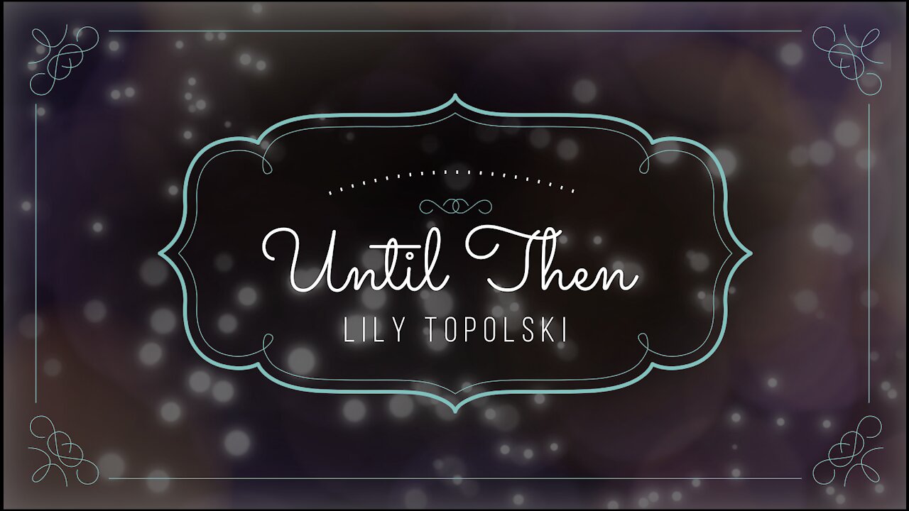 Lily Topolski - Until Then (Official Music Video)