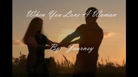 My Version of "When You Love a Woman" By: Journey | Vocals By: Eddie