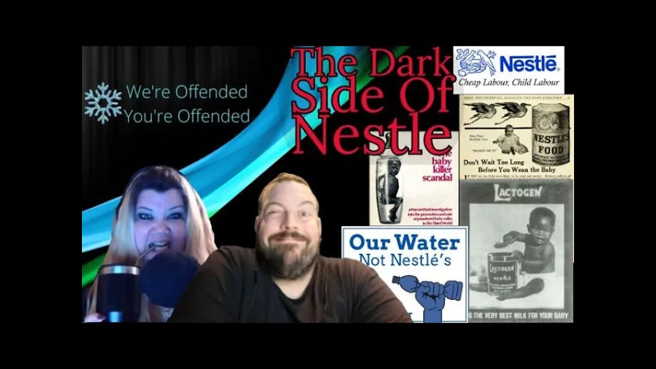 Ep# 95 The Dark side of Nestle | We’re Offended You’re Offended PodCast