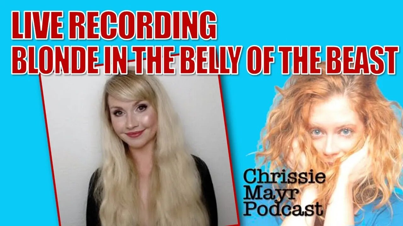 LIVE Chrissie Mayr Podcast with Blonde in the Belly of the Beast!