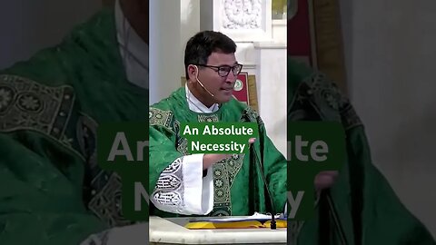 An Absolute Necessity #shorts #shortsvideo #catholic #homily #frmikeoconnor #teach #ourladyofthegulf