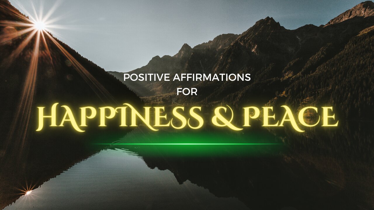 Positive Affirmations for Happiness and Peace - Listen Daily