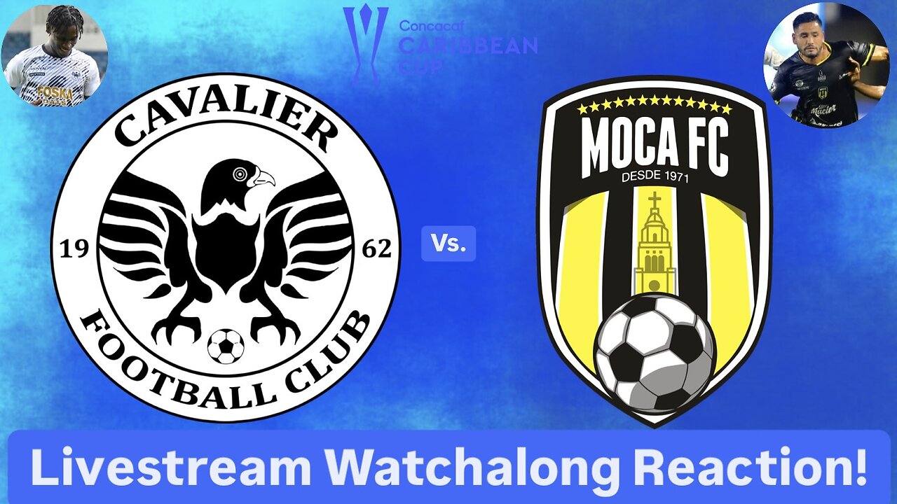 Cavalier FC Vs. Moca FC 2024 CONCACAF Caribbean Cup Semifinal Livestream Watchalong Reaction