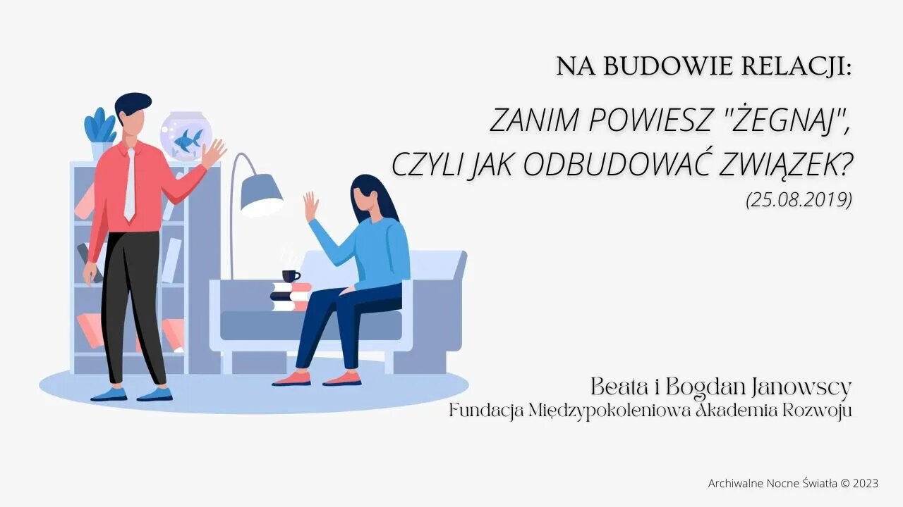Na budowie relacji: Zanim powiesz "Żegnaj", czyli jak odbudować związek? (25.08.2019)