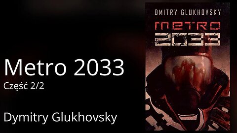 Metro 2033 Cześć 2/2, Cykl:Metro (tom 1) - Dmitry Glukhovsky Audiobook PL