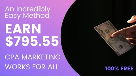 EARN $795.55 WITH CPA OFFERS An Incredibly Easy Method That Works For All, CPA Marketing