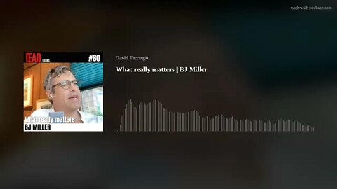 What really matters | BJ Miller [AUDIO ONLY]