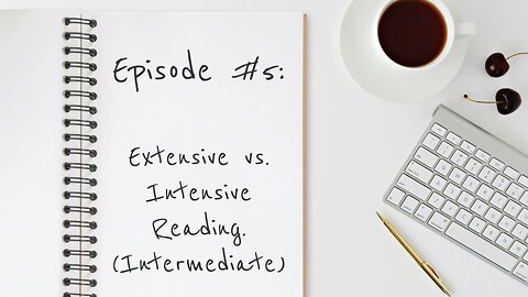 Episode #5 : Extensive vs. Intensive Reading (Intermediate Version)