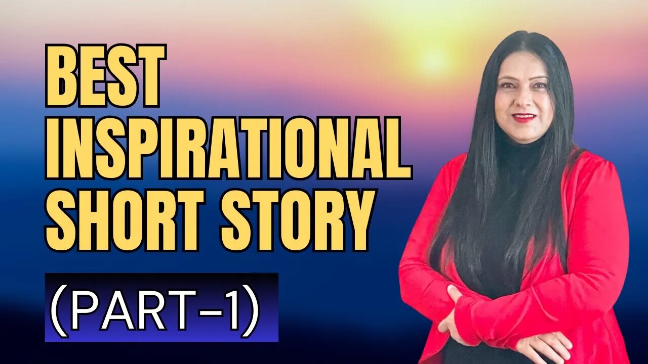 Best Inspirational short story with a Motivating Moral (Part-1)