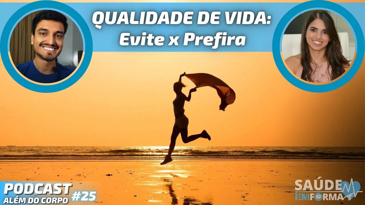 Como Melhorar a Qualidade de Vida? ❌Evite x Prefira✅Parte 2🔹 PODCAST🎙ALÉM DO CORPO #25💙