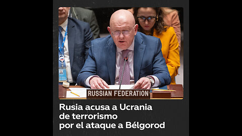 Rusia: “El ataque de Ucrania contra Bélgorod es un acto deliberado de terrorismo”