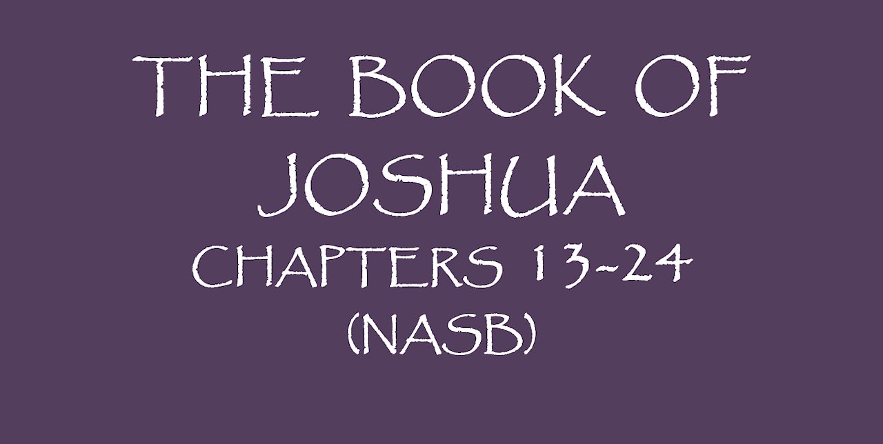 The Book of Joshua chapters 13-24 (NASB)