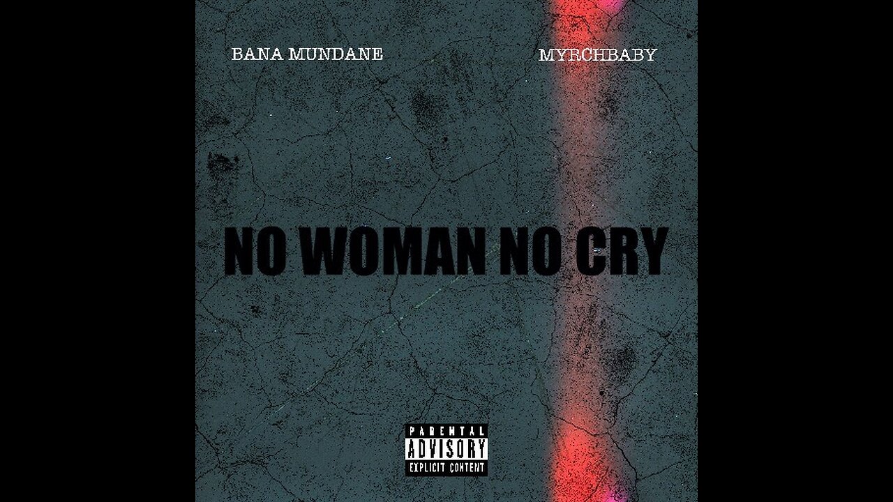 Bana Mundane - No Woman No Cry ft. Myrchbaby (Official Lyric Video)