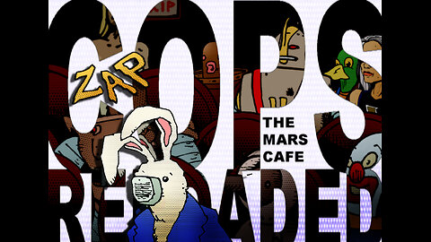 Cops: Reloaded (The Mars Cafe Begins)