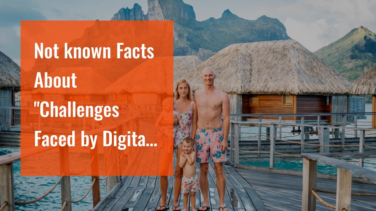 Not known Facts About "Challenges Faced by Digital Nomads and How to Overcome Them"