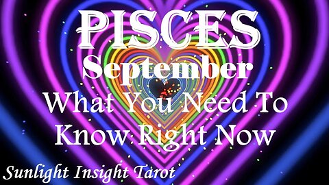 Pisces *What You've Endured is Setting You Up For Bigger Better Things* Sept What You Need To Know