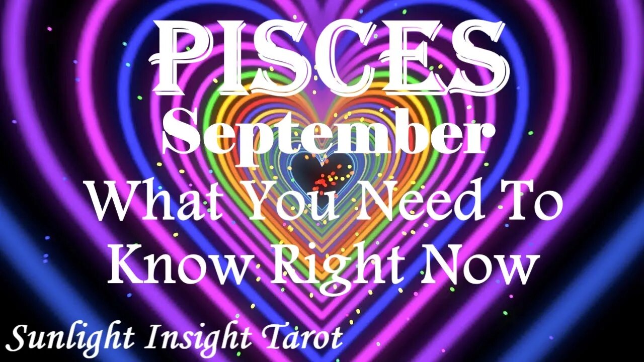 Pisces *What You've Endured is Setting You Up For Bigger Better Things* Sept What You Need To Know