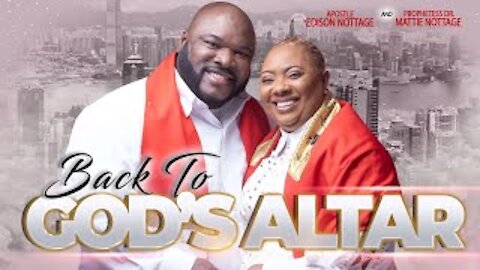 BACK TO GOD'S ALTAR! | APOSTLE EDISON & PROPHETESS MATTIE NOTTAGE