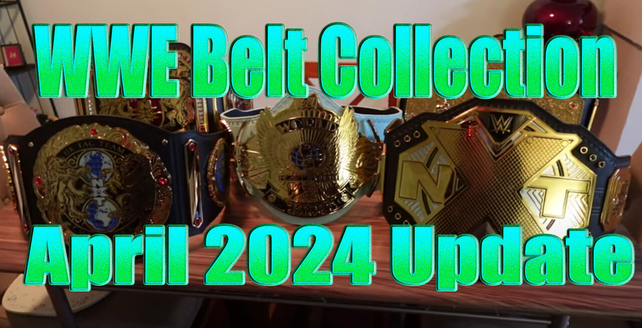 WWE Belt Collection: April 2024 Update