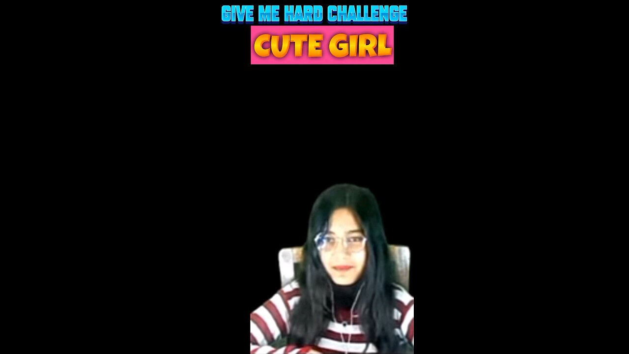 A cute girl gave me a hard challenge