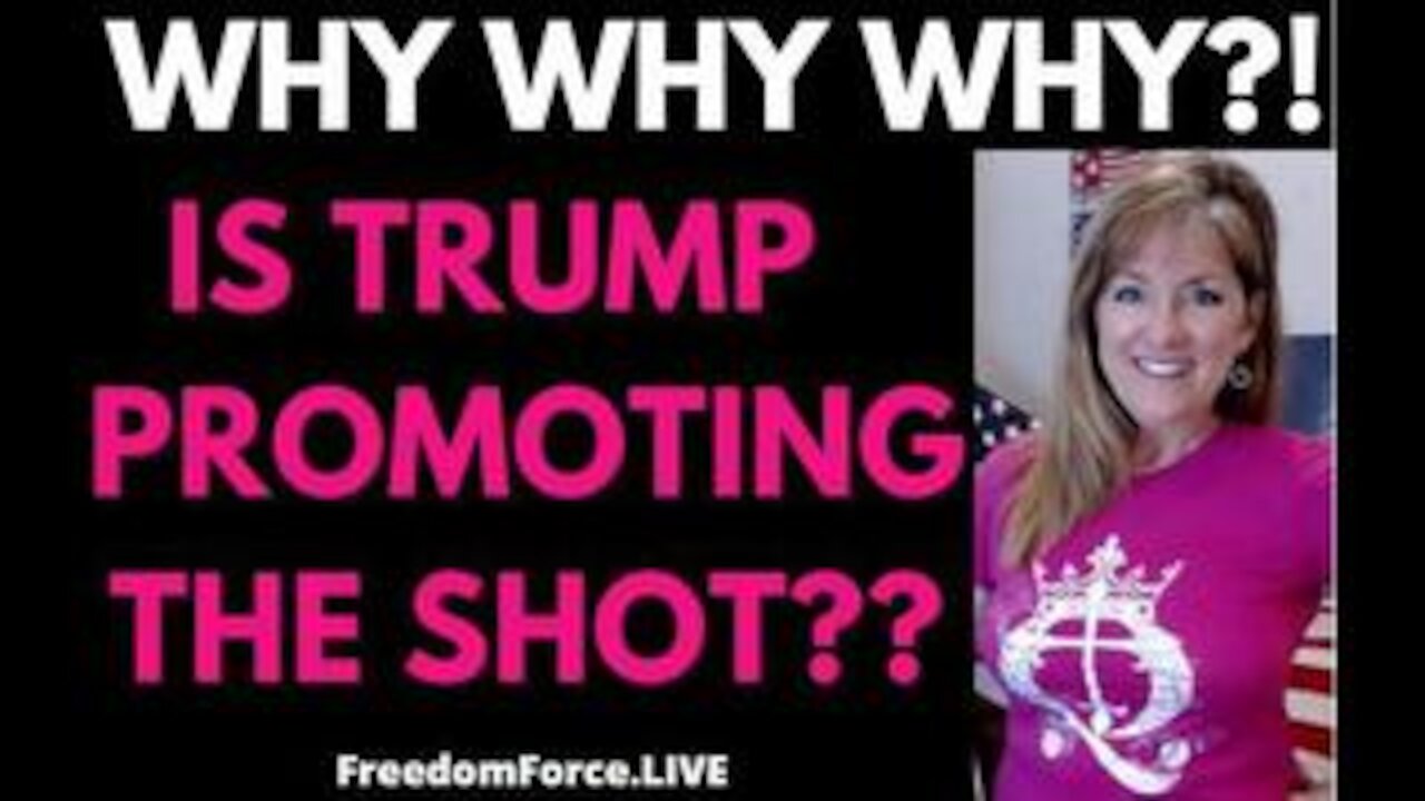 WHY IS PRESIDENT TRUMP PROMOTING THE SHOT? 4-28-21