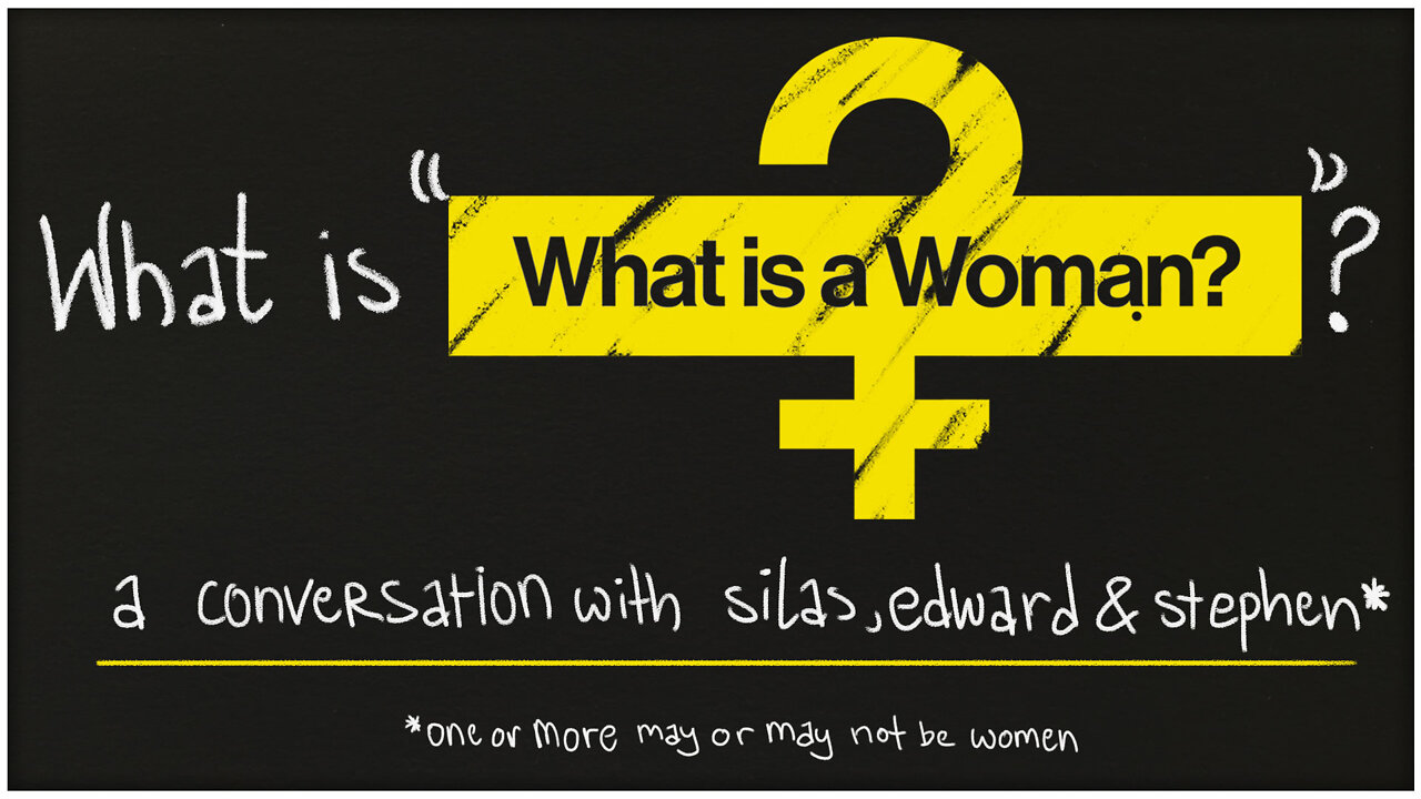 What is “What is a Woman?” | A conversation that may or may not be mansplaining