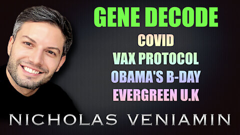 Gene Decode Discusses Covid, Vax Protocol, Obama's Birthday and Evergreen UK with Nicholas Veniamin