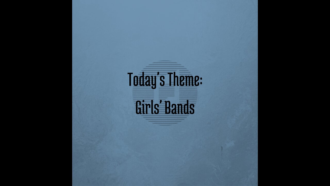 Today's Theme: Girls' Bands