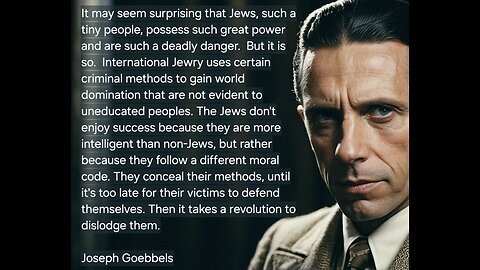 Joseph Goebbels identifying the INTERNATIONAL JEWS controlling World Politicians.
