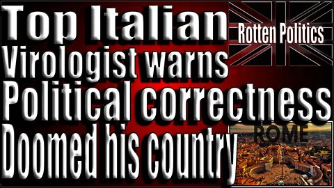 Top Italian virologist says political correctness doomed Italy