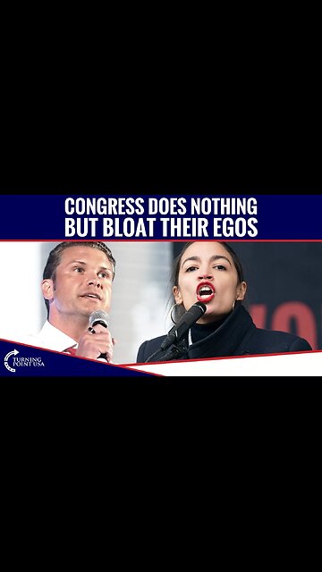 Congress Does Nothing But Bloat Their Egos