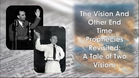 The Vision And Other End Time Prophecies Revisited: A Tale Of Two Visions