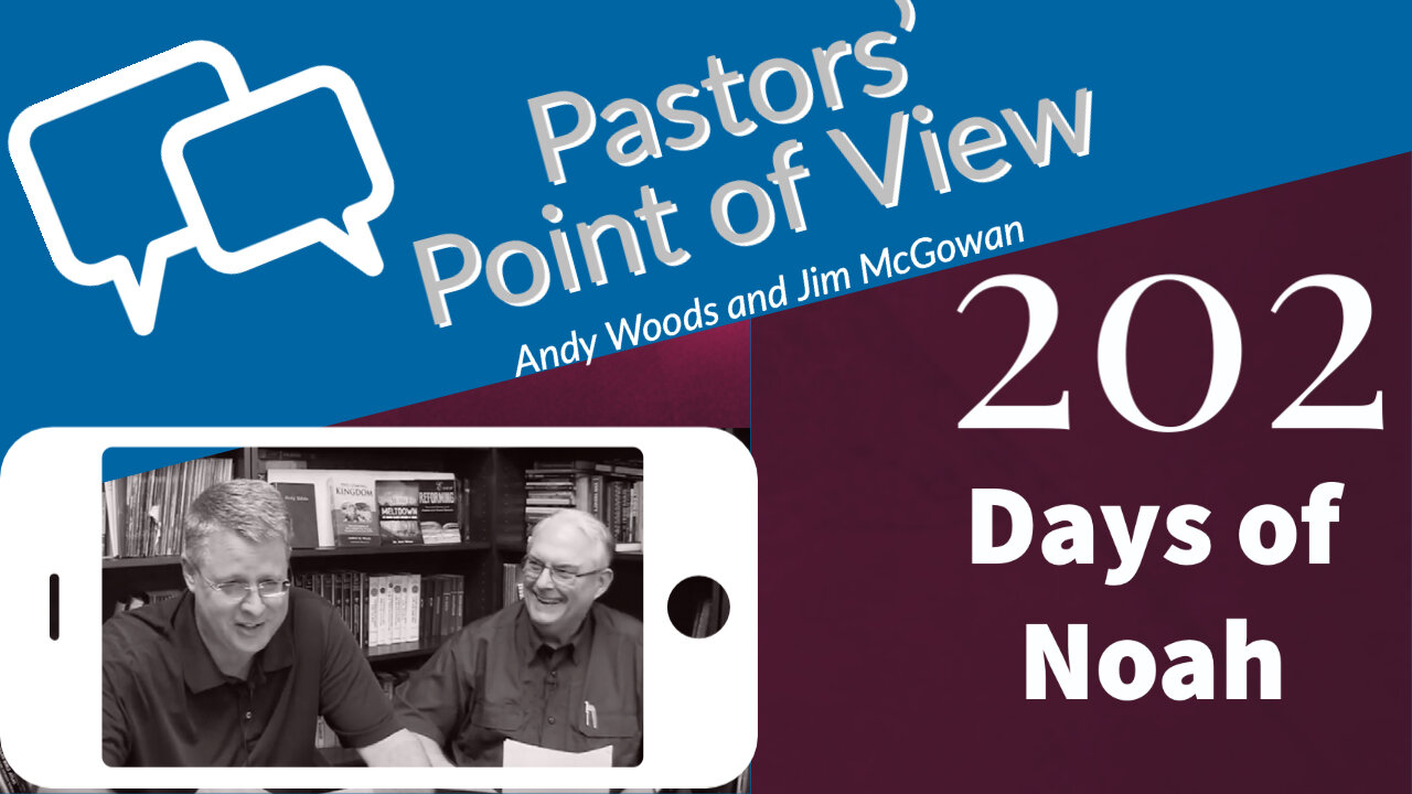 Pastors' Point of View (PPOV) 202. Days of Noah - Part 1. Dr. Andy Woods