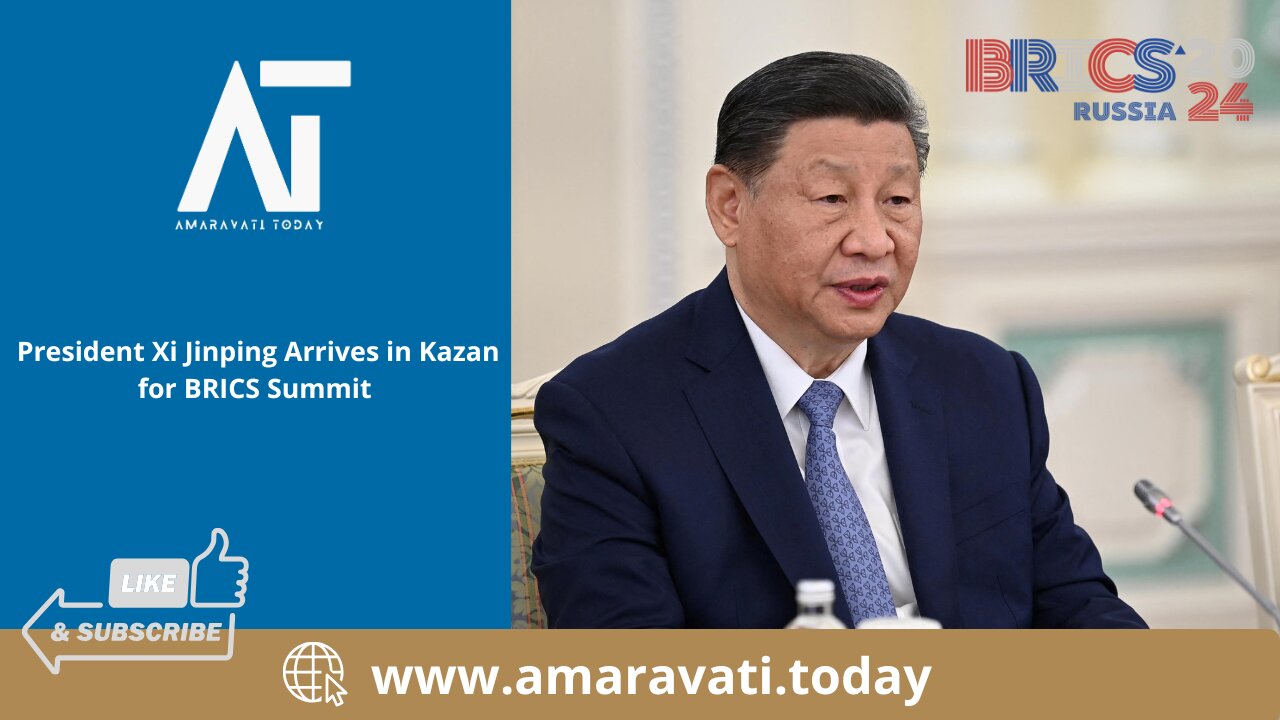 President Xi Jinping Arrives in Kazan for BRICS Summit | Amaravati Today