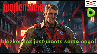 🔴 Wolfenstein - New Order - where is my anya?!